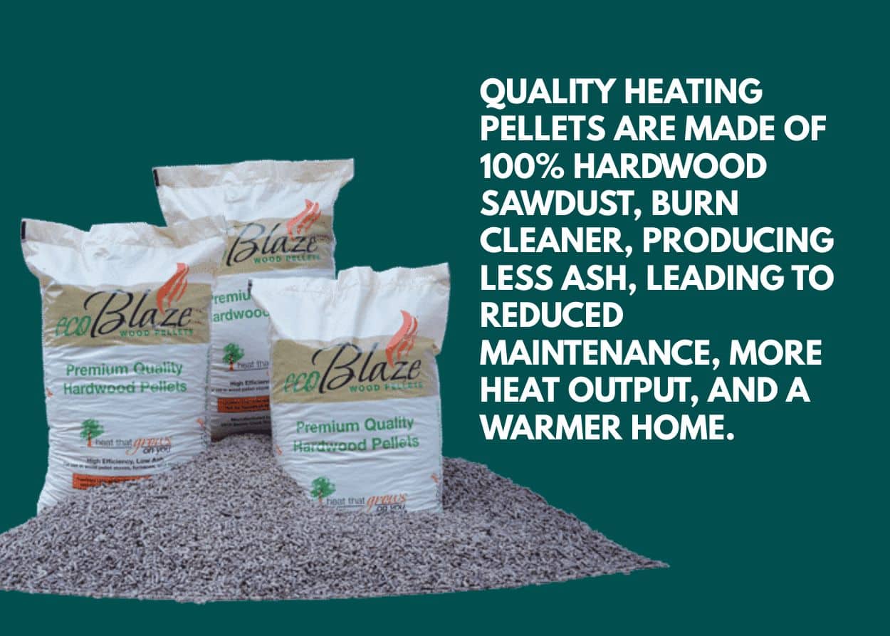 Quality heating pellets are made of 100% hardwood sawdust, burn cleaner, producing less ash, leading to reduced maintenance, more heat output, and a warmer home.